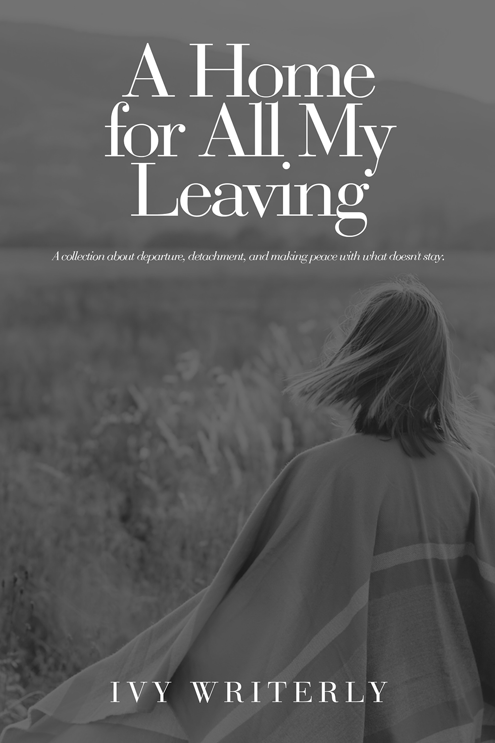 A Home for All My Leaving